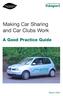 Making Car Sharing and Car Clubs Work. A Good Practice Guide