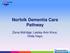 Norfolk Dementia Care Pathway. Zena Aldridge; Lesley-Ann Knox; Hilda Hayo