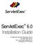 ServletExec TM 6.0 Installation Guide. for Microsoft Internet Information Server SunONE Web Server Sun Java System Web Server and Apache HTTP Server