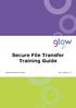 Secure File Transfer Training Guide. Secure File Transfer Training Guide. Author: Glow Team Page 1 of 15 Ref: GC265_v1.1