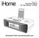 The Home System For Your iphone or ipod Questions? Visit www.ihomeaudio.com