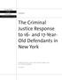 The Criminal Justice Response to 16- and 17-Year- Old Defendants in New York