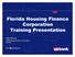 Florida Housing Finance Corporation Training Presentation. Sally Mazzola UW/Closing/Delivery Overview