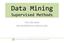 Data Mining. Supervised Methods. Ciro Donalek donalek@astro.caltech.edu. Ay/Bi 199ab: Methods of Computa@onal Sciences hcp://esci101.blogspot.