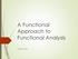 A Functional Approach to Functional Analysis. Carla Miller