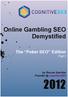 Online Gambling SEO. Demystified. The Poker SEO Edition Part I. by Razvan Gavrilas Founder @ cognitiveseo 2012