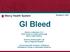 GI Bleed. Steven Lichtenstein, D.O. Chief, Division of Gastroenterology Mercy Health System. Director, Endoscopy/GI Lab Mercy Fitzgerald Hospital