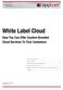 White Label Cloud. How You Can Offer Custom-Branded Cloud Services To Your Customers. White Paper. Growth of Public Cloud... 2. How does it work?...