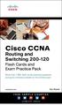 Cisco CCNA Routing and Switching 200-120. Flash Cards and Exam Practice Pack. Eric Rivard. Cisco Press 800 East 96th Street Indianapolis, IN 46240 USA