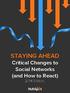 STAYING AHEAD Critical Changes to Social Networks (and How to React) 2014 Edition.