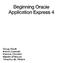 Beginning Oracle. Application Express 4. Doug Gault. Timothy St. Hilaire. Karen Cannell. Martin D'Souza. Patrick Cimolini