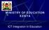 MINISTRY OF EDUCATION KENYA. ICT Integration In Education
