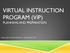 VIRTUAL INSTRUCTION PROGRAM (VIP) PLANNING AND PREPARATION. Hermiston School District December 2011