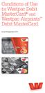 Conditions of Use for Westpac Debit. MasterCard and Westpac Airpoints Debit MasterCard.