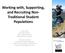 Working with, Supporting, and Recruiting Non- Traditional Student Populations