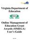 Virginia Department of Education. Online Management of Education Grant Awards (OMEGA) User s Guide