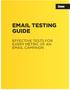 Email testing EFFECTIVE TESTS FOR EVERY METRIC OF AN EMAIL CAMPAIGN