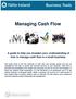 Managing Cash Flow. A guide to help you broaden your understanding of how to manage cash flow in a small business