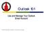 Outlook 101. Use and Manage Your Outlook Email Account. 2006 Terence Peak, UIW Dept. of Instructional Technology