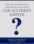 THE TOP 10 QUESTIONS YOU SHOULD ASK YOUR CAR ACCIDENT LAWYER