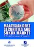 MALAYSIAN DEBT SECURITIES AND SUKUK MARKET A Guide for Issuers and Investors