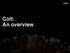 Colt: An overview C o l t : A n o v e r v i e w