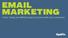 EMAIL MARKETING. A fast, cheap and effective way to connect with your customers