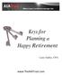 Keys for Planning a. Happy Retirement. www.theaiatrust.com. - Larry Gaffey, CPA
