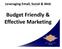 Leveraging Email, Social & Web. Budget Friendly & Effective Marketing