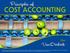 Principles of Cost Accounting, 16th Edition, Edward J. VanDerbeck, 2013 Cengage Learning. All Rights Reserved. May not be copied, scanned, or