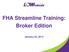 FHA Streamline Training: Broker Edition. January 22, 2014