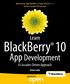 BlackBerry 10. App Development. Learn. A Cascades-Driven Approach. Build cutting-edge BlackBerry 10 apps with Qt, C++, and the Cascades UI Framework