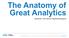 The Anatomy of Great Analytics