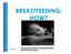 BREASTFEEDING; HOW? January 14 HELEN BORG, INFANT FEEDING MIDWIFE MATER DEI HOSPITAL