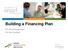 Building a Financing Plan For the Entrepreneur For the Investor