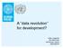 A data revolution for development? Giulio Quaggiotto UN Global Pulse Lab Manager, Jakarta @gquaggiotto