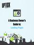 A Business Owner s Guide to: Landing Pages