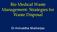 Bio Medical Waste Management- Strategies for Waste Disposal. Dr Aniruddha Mukherjee