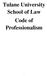 Tulane University School of Law Code of Professionalism
