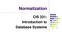 Normalization. CIS 331: Introduction to Database Systems