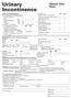 Urinary Incontinence. Patient Visit Note. History of Present Illness: To be completed by medical assistant