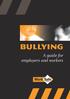 Bullying. A guide for employers and workers. Bullying A guide for employers and workers 1