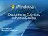 Deploying an Optimized Windows Desktop. Greg Milligan Microsoft Canada Inc.