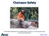 Chainsaw Safety. This training will prepare you to safely operate chainsaws, as well as perform basic servicing and maintenance.
