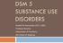 DSM 5 SUBSTANCE USE DISORDERS. Ronald W. Kanwischer LCPC, CADC Professor Emeritus Department of Psychiatry SIU School of Medicine