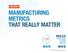 MANUFACTURING METRICS THAT REALLY MATTER