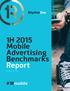 1H 2015 Mobile Advertising Benchmarks Report. September 2015. #1Rmobile