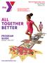 ALL TOGETHER BETTER PROGRAM GUIDE. www.peoriaymca.org. GREATER PEORIA FAMILY YMCA 7000 North Fleming Lane Peoria, IL 61614 (309) 692-7631
