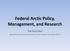 Federal Arctic Policy, Management, and Research Pat Pourchot
