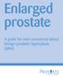 Enlarged prostate. A guide for men concerned about benign prostatic hyperplasia (BPH)